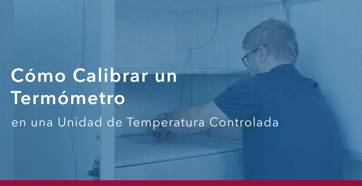 Cómo Calibrar un Termómetro en una Unidad de Temperatura Controlada
